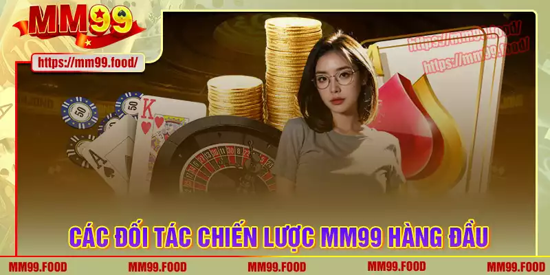 Các đối tác chiến lược xây dựng thương hiệu mm99