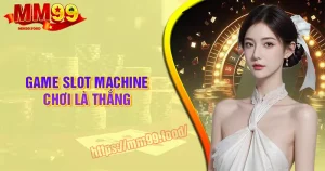 Game slot machine chơi là thắng - Hướng dẫn hay từ chuyên gia