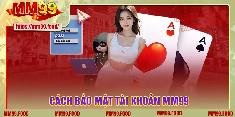Lưu ý để tránh mất tài khoản mm99 trong tương lai