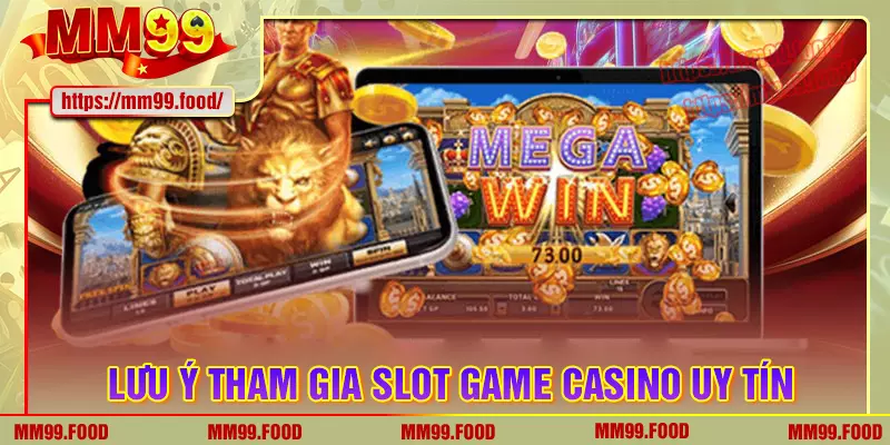 Lưu ý khi chơi game slot casino uy tín cần hiểu rõ