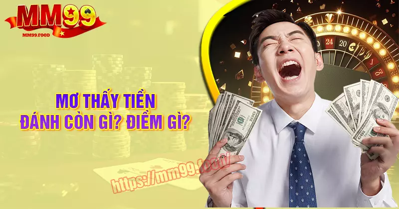 Mơ thấy tiền đánh số mấy? Điềm báo tốt hay xấu?